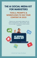 The AI Social Media Kit for Marketers: 15 Tools, 30 Prompts & a 3-Day Plan to 10x Your Content in 2025 (eBook)