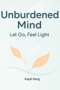 Unburdened Mind: Let Go, Feel Light