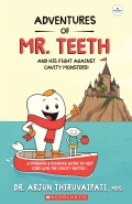 THE ADVENTURES OF MR.TEETH AND HIS FIGHT AGAINST CAVITY MONSTERS