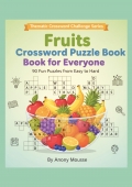Fruits Crossword Puzzle Book for Everyone - 90 Fun Puzzles from Easy to Hard – Thematic Crossword Challenge Series