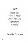 101 Things You Want To Know About Past Life Regression Therapy (eBook)