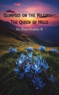 GLIMPSES ON THE NILGIRIS- THE QUEEN OF HILLS