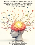 Educational Psychology: Bridging Theory, Practice, and Innovation in the 21st Century