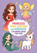 Princess, Fairy, Unicorn and Mermaid Coloring Book for Kids