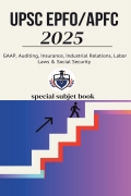 UPSC EPFO/APFC 2025 : Special subject Book: GAAP, Auditing, Insurance, Industrial Relations, Labor Laws & Social Security