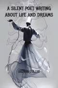 A SILENT POET WRITING ABOUT LIFE AND DREAMS