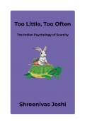 Too Little, Too Often - The Indian Psychology of Scarcity (eBook)