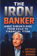 The Iron Banker: Jamie Dimon's Rise from Exile to Financial Titan