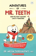ADVENTURES OF MR.TEETH AND HIS FIGHT AGAINST CAVITY MONSTERS