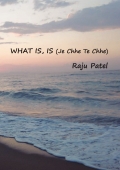 WHAT IS,IS... (Je Chhe Te Chhe...)