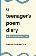 A Teenager's Poem Diary - Volumes One And Two