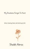 My Emotions Forgot To Hurt My Emotions Forgot To Hurt
