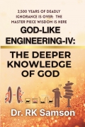God-Like Engineering-IV: The Deeper Knowledge of God God-Like Engineering-IV: The Deeper Knowledge of God