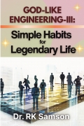 God-Like Engineering-III: Simple Habits for Legendary Life
