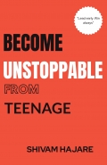 Become Unstoppable From The Teenage