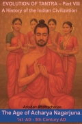 The Evolution of Tantra - VIII (Age of Acharya Nagarjuna)