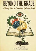 Beyond the Grade: A Young Voice on Education, God, and Greed