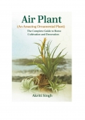 Air Plant (An Amazing Ornamental Plant) The Complete Guide to Home Cultivation and Decoration (eBook) Air Plant (An Amazing Ornamental Plant) The Complete Guide to Home Cultivation and Decoration (eBook)