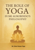  The Role of Yoga in Sri Aurobindo’s Philosophy (eBook)