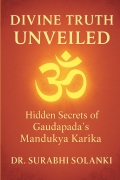 Divine Truth Unveiled: Hidden Secrets of Gaudapada’s Mandukya Karika