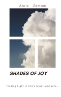 Shades of Joy: Finding Light in Life's Quiet Moments