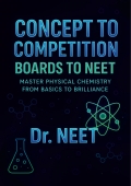  This book, Concept to Competition: Boards to NEET – Master  Physical Chemistry from Basics to Brilliance (eBook)