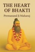 The Heart of Bhakti: Teachings and Life Inspiration from Premanand Ji Maharaj (eBook)