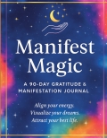 Manifest Magic: A 90-Day Gratitude & Manifestation Journal