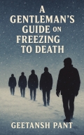 A Gentleman's Guide on Freezing to Death