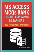 MS Access MCQs Bank for Job Aspirants and Learners: 493 MCQs with Answers