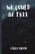 We Could Be Free