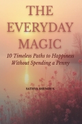 The Everyday Magic: 10 Timeless Paths to Happiness Without Spending a Penny