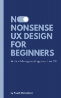 NO-NONSENSE  UX DESIGN  FOR BEGINNERS