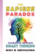 THE SAPIENS PARADOX : JOURNEYS BEYOND BINARY THINKING