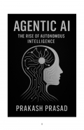 Agentic AI: The Rise of Autonomous Intelligence (eBook)