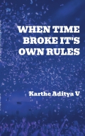 WHEN TIME BROKE IT'S OWN RULES