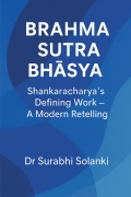 Brahma Sutra Bhāṣya: Shankaracharya’s Defining Work — A Modern Retelling