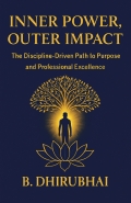 INNER POWER OUTER IMPACT-A Discipline-Driven Path To Purpose And Professional Excellence