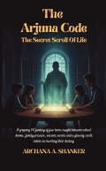 THE ARJUNA CODE : THE SECRET SCROLL OF LIFE