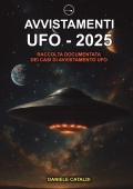 Avvistamenti UFO - 2025 - Raccolta documentata dei casi di avvistamento UFO