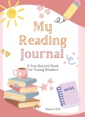 My Reading Journal :  A Fun Book Record For Young Readers