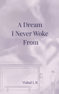 A Dream I Never Woke From