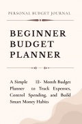 Beginner Budget Planner – A Simple 12-Month Personal Budget Journal for Expense Tracking and Money Management
