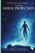 In Search of Zero- Guide to Astral Projections