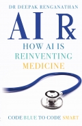 AI RX-How Artificial Intelligence Is Reinventing Medicine. From Code Blue to Code Smart