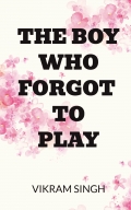 THE BOY WHO FORGOT TO PLAY