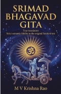 SRIMAD  BHAGAVAD  GITA  True Translation  Strict Semantic Fidelity to the Original  Sanskrit Text