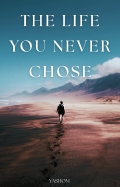 THE LIFE YOU NEVER CHOSE (eBook)