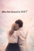 Where love learned to wait