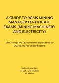 A GUIDE TO DGMS MINING MANAGER CERTIFICATE EXAMS  (MINING MACHINERY AND ELECTRICITY)